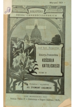 Historya Powszechna Kościoła Katolickiego ,Tom II ,1901 r.
