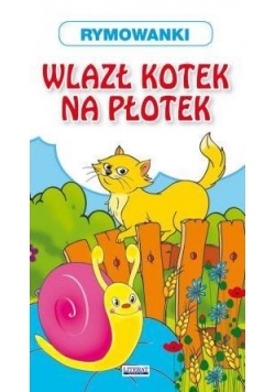 Rymowanki. Wlazł kotek na płotek w.2017