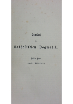 Handbuch der katholischen dogmatic, 1901r.