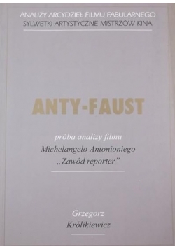 Anty-Faust. Próba analizy filmu Michelangelo Antonioniego : Zawód reporter