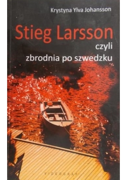Stieg Larsson, czyli zbrodnia po szwedzku
