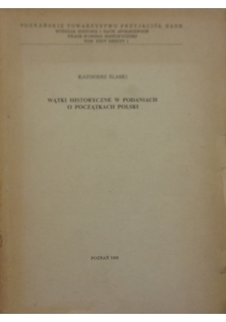 Wątki historyczne w podaniach o początkach Polski