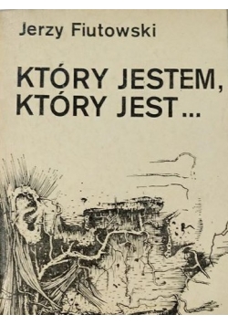 Który jestem, który jest...