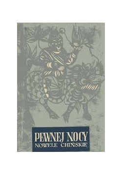 Pewnej nocy. Nowele chińskie z lat 1911-1953