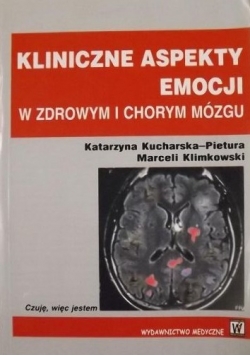 Kliniczne aspekty emocji w zdrowym i chorym mózgu