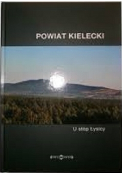 Powiat kielecki U stóp Łysicy