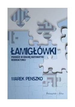 Łamigłówki podróże w krainę matematyki rekreacyjnej
