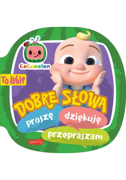 Cocomelon. To lubię. Dobre słowa