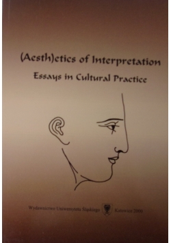 Aesth etics of Interpretation. Essays in Cultural Practice