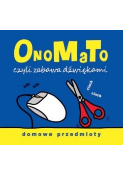 OnoMaTo czyli zabawa dźwiękami. Domowe przedmioty