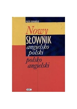 Nowy słownik angielsko - polski, polsko - angielski