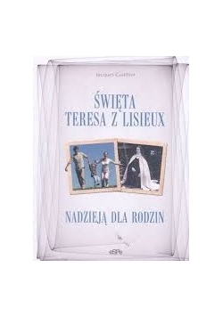 Święta Teresa z Lisieux, nadzieja dla rodzin