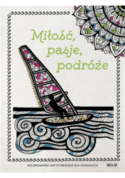 Kolorowanka dla dorosłych - Miłość, pasje, podróże