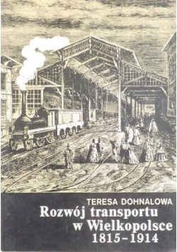 Rozwój transportu w Wielkopolsce 1815-1914 + Dedykacja