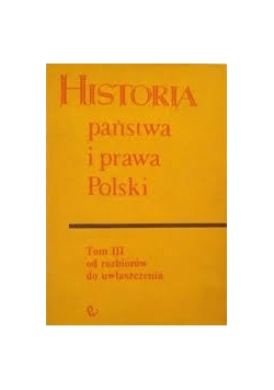 Historia państwa i prawa Polski, tom III