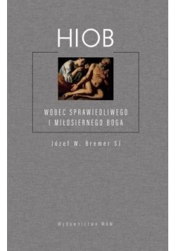 Hiob. Wobec sprawiedliwego i milosiernego Boga