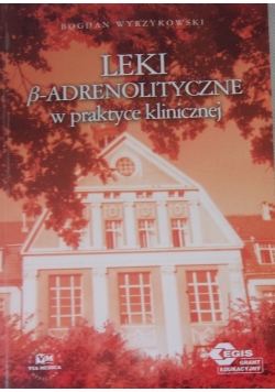 Leki ß - adrenolityczne w praktyce klinicznej
