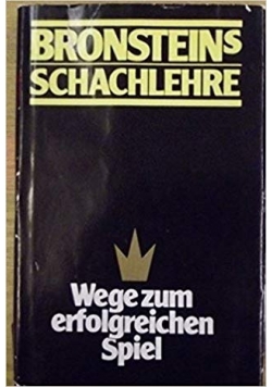 Bronsteins Schachlehre Wege zum erfolgreichen Spiel