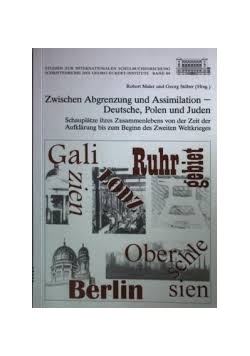 Zwischen Abgrenzung und Assimilation Deutsche, Polen und Juden
