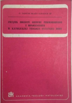 Związek dogmatu grzechu pierwotnego z monogenizmem w Katolickiej teologii ostatniej doby