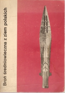 Broń średniowieczna z ziem polskich