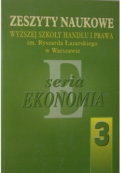 Zeszyty Naukowe Wyższej Szkoły Handlu i Prawa im. Ryszarda Łazarskiego w Warszawie. Seria Ekonomia 3