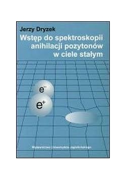 Wstęp do spektroskopii anihilacji pozytonów w ciele stałym