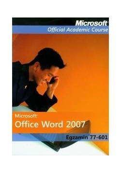 Microsoft Office Word 2007: Egzamin 77-601 z płytą CD
