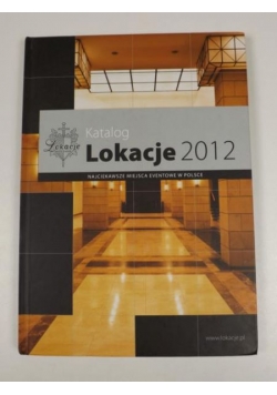 Katalog Lokacje 2012 - Najciekawsze miejsca eventowe w Polsce
