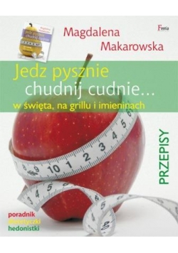 Jedz pysznie, chudnij cudnie w święta, na grillu..
