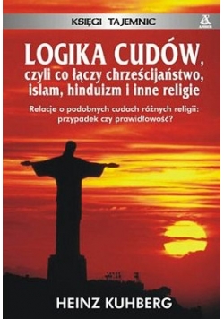 Logika cudów czyli co łączy chrześcijaństwo, islam, hinduizm i inne religie