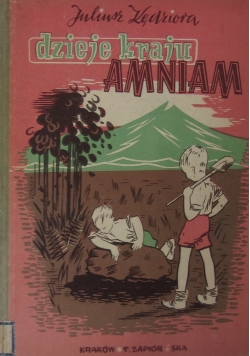 Dzieje kraju Amniam. Powieść dla młodzieży.  1948 r.