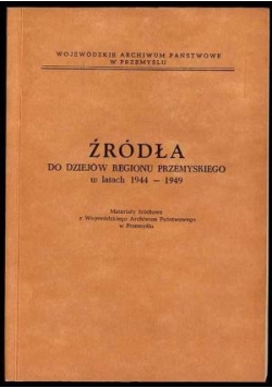 Źródła do dziejów regionu przemysłowego  w latach 1944-1949
