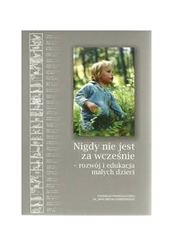 Nigdy nie jest za wcześnie rozwój i edukacja małych dzieci