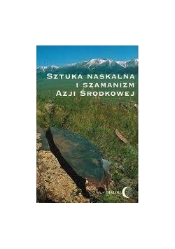 Sztuka Naskalna i Szamanizm Azji Środkowej