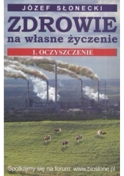 Zdrowie na własne życzenie. 1. Oczyszczenie