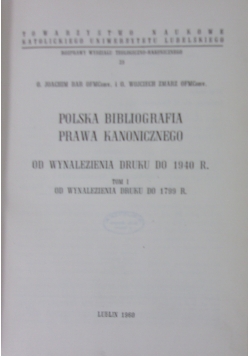 Polska Bibliografia Prawa Kanonicznego od wynalezienia druku do 1940 r. ,Tom I