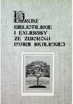 Druki bibliofilskie i exlibrisy ze zbiorów Marii Skalickiej