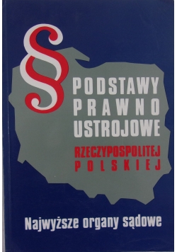 Podstawy prawno ustrojowe Rzeczypospolitej Polskiej Najwyższe organy sądowe