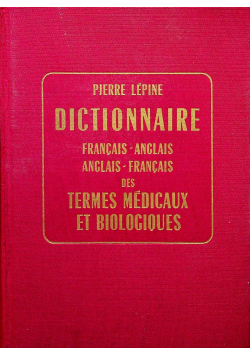 Dictionnaire francais anglais des termes medicaux et biologiques