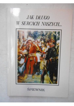 Jak długo w sercach naszych