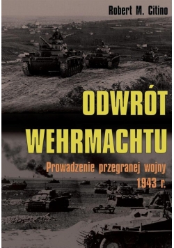 Odwrót Wehrmachtu Prowadzenie przegr. wojny 1943