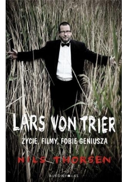 Lars von Trier. Życie, filmy, fobie geniusza