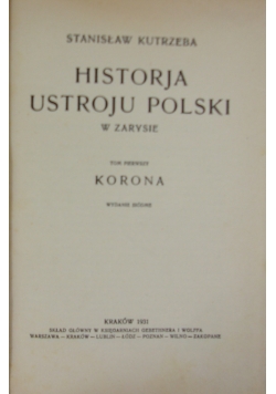 Historja ustroju Polski w zarysie, tom 1  1931 r.