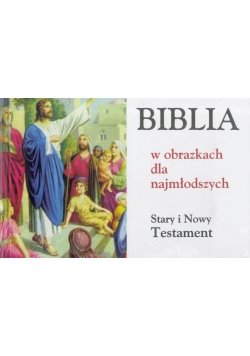 Biblia w obrazkach dla najmłodszych ST i NT(album)