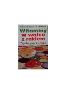 Witaminy w walce z rakiem Zapobieganie i leczenie