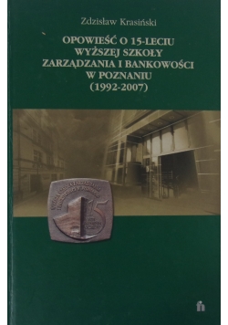 Opowieść o 15-leciu wyższej szkoły zarządzania i bankowości w Poznaniu (1992-2007)