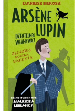 Arsene Lupin dżentelmen włamywacz T.6 Złodziej...