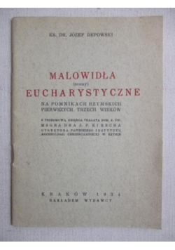Malowidła (sceny) Eucharystyczne  na pomnikach rzymskich pierwszych trzech wieków z przedmową Księdza Prałata Dom. J. Św. Msgra Dra J. P. Kirscha Dyrektora Papieskiego Instytutu Archeologji Chrześcijańskiej w Rzymie