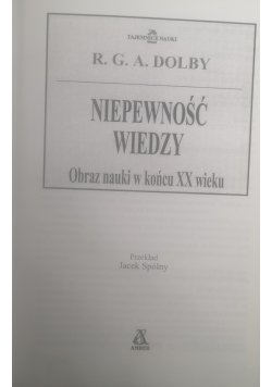 Niepewność wiedzy.Obraz nauki w końcu XX wieku